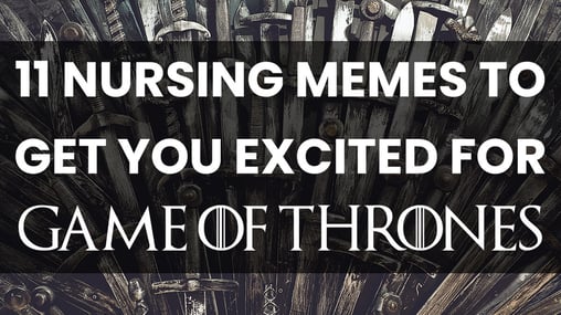 11-nursing-memes-to-get-you-excited-for-game-of-thrones